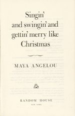 Maya Angelou, Singin’ and Swingin’ and Getting’ Merry like Christmas, New York, 1976